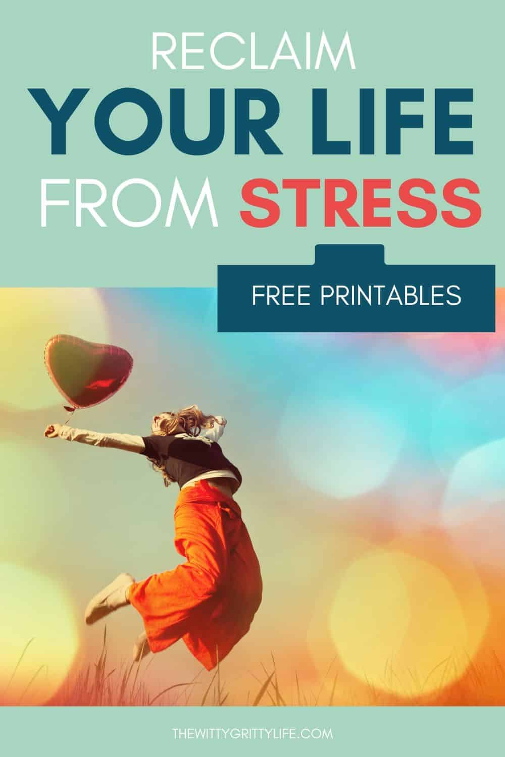 Pinterest image titled Reclaim your life from stress, showing happy woman with a balloon jumping up into the air in front of a colorful background